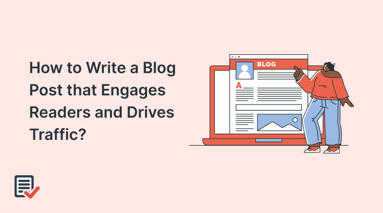 How to Write a Blog Post That Engages Readers And Drives Traffic
