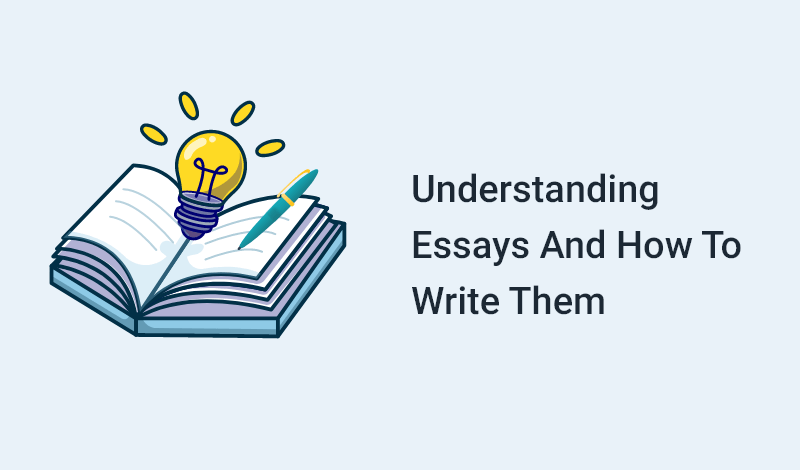 Understanding Essays and How to Write Them